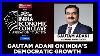 Business Tycoon Gautam Adani On India S Democratic Growth Story Et Now Iec 2022